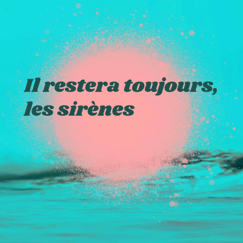 Il-restera-toujours-les-sirenes